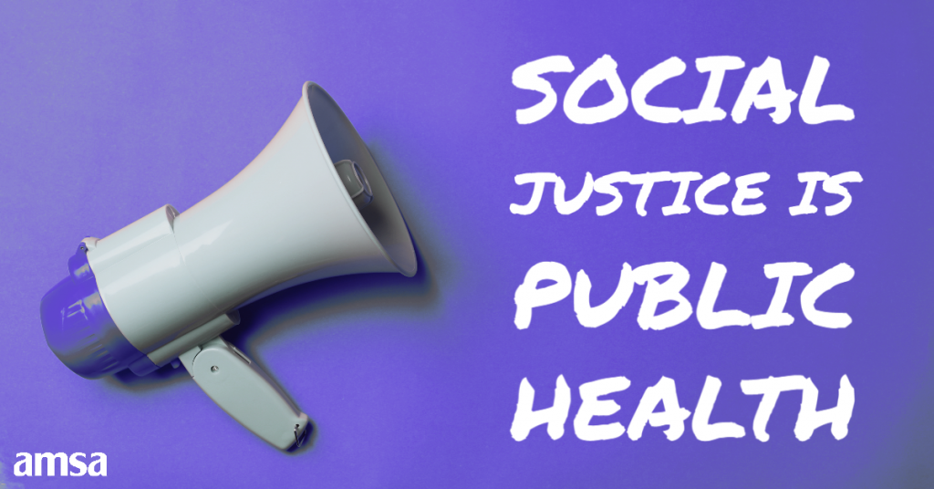 Social Justice is Public Health: AMSA Activism Update with Daphne Frias