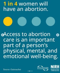 1 in 4 women will have an abortion - Guttmacher Institute -National Partnership for Women and Families - National Instutite for Reproductive Health and NIRH Action Fund